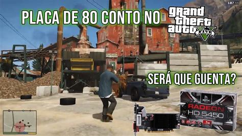 RODANDO GTA 5 NUMA PLACA DE VÍDEO AMD RADEON HD 5450 DE 2010 QUE PAGUEI