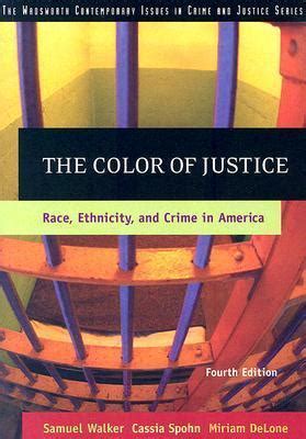 The Color of Justice: Race, Ethnicity, and Crime in America by Samuel E. Walker | Goodreads