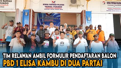 Tim Relawan Ambil Formulir Pendaftaran Balon Pbd Elisa Kambu Di Dua