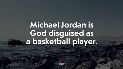 619660 Michael Jordan Is God Disguised As A Basketball Player Larry