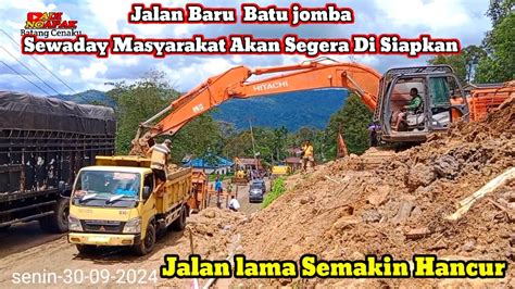 Pekerjaan Jalan Baru Batu Jomba Sewadaya Masyarakat Akan Segera Di