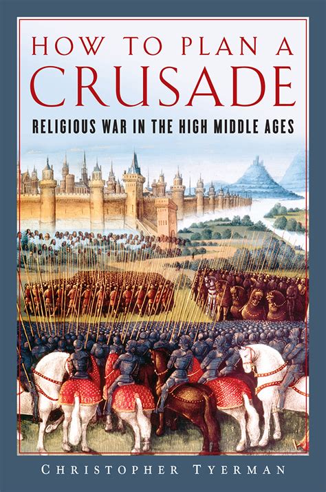 How to Plan a Crusade: Religious War in the High Middle Ages by ...