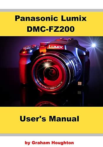 Panasonic Lumix DMC-FZ200 User's Manual by Houghton, Mr Graham: Very Good Paperback (2013 ...