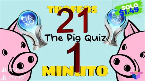 THE PIG QUIZ PS4 PS5 21 TROFEOS EN 1 MINUTO TROFEO PLATINO FACIL