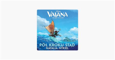 Pół kroku stąd From Vaiana Skarb Oceanu Song by Natalia Nykiel