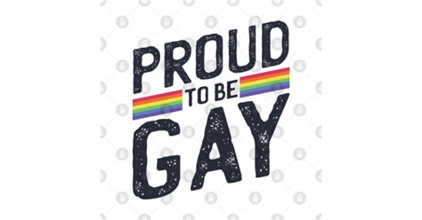 Gay Quote Proud To Be Gay Gay Sticker Teepublic