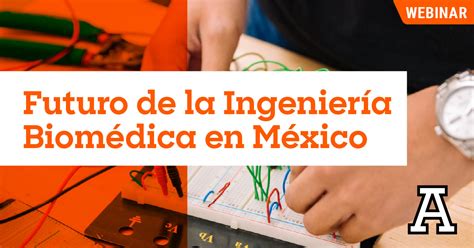 Futuro De La Ingenier A Biom Dica En M Xico Universidad An Huac Veracruz