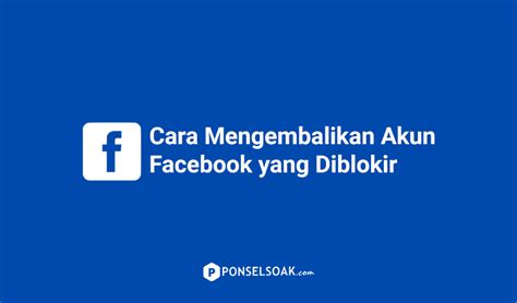 2 Cara Mengembalikan Akun Facebook Yang Diblokir Facebook