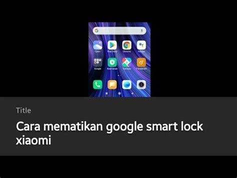 Cara Mematikan Google Smart Lock Xiaomi YouTube