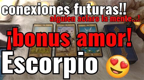 ESCORPIO HOROSCOPO BONUS DE AMOR QUE CONEXIONES HAY EN CAMINO PARA TI