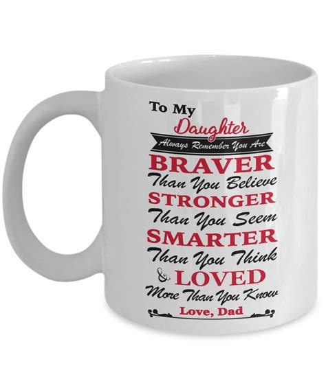 To My Daughter Always Remember You Are Braver Than You Believe Stronger Than You Seem Smarter