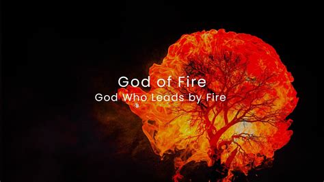 God Who Leads By Fire Youtube