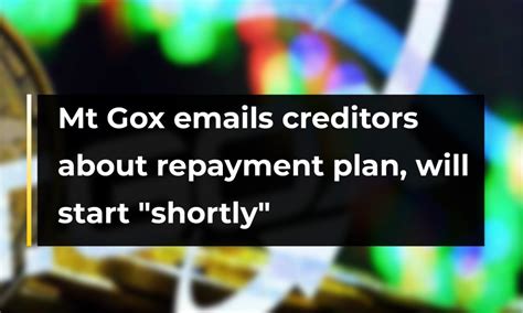 Mt Gox Emails Creditors About Repayment Plan Will Start Shortly Cryptotvplus The Leading