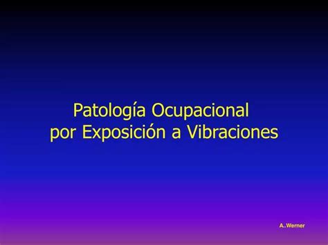 Ppt Patología Ocupacional Por Exposición A Vibraciones Powerpoint