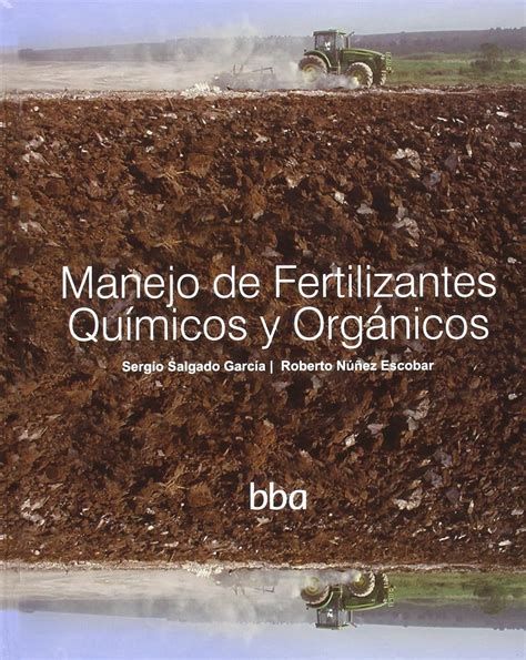 Manejo De Fertilizantes Quimicos Y Organicos Salgado Garc A Sergio