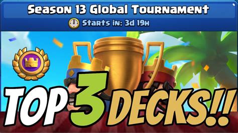 Top 3 Best Decks For Season13 Global Tournament Clash Royale Youtube