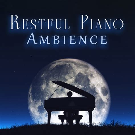 Restful Piano Ambience Background Music For Sleep Calm Atmosphere