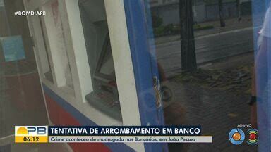 Bom Dia Para Ba Bandidos Tentam Arrombar Banco Nos Banc Rios Durante