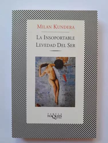 La Insoportable Levedad Del Ser Milan Kundera