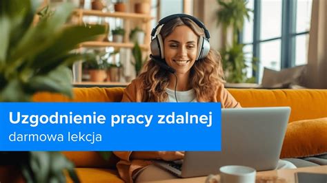 Jak Wdrożyć PRACĘ ZDALNĄ Aspekty Prawne Uzgodnienie pracy zdalnej