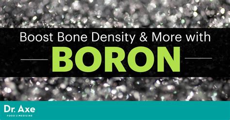 Boron Uses Boosts Bone Density And Much More Dr Axe