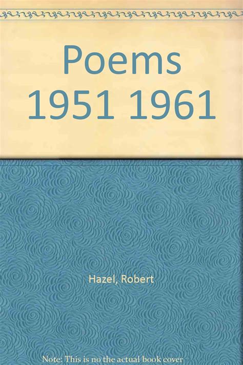 Poems 1951 1961 Robert Hazel Books