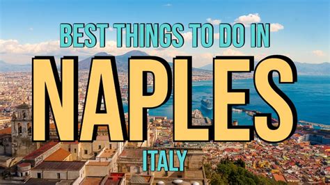 11 Best Things To Do In Naples Italy Travel Cheery