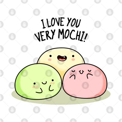 I Love You So Mochi Cute Mochi Pun - Mochi Pun - T-Shirt | TeePublic