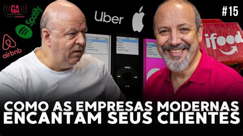 Como As Empresas Modernas Encantam Seus Clientes Jos Salibi Neto E