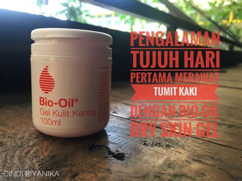 Pengalaman Merawat Tumit Kaki Dengan Bio Oil Dry Skin Gel Ruang Cindi