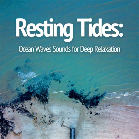 Resting Tides Ocean Waves Sounds For Deep Relaxation Album By The