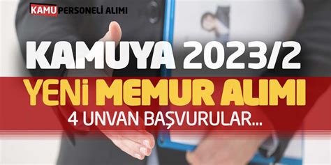 Kamuya 2023 2 Yeni Memur Alımı Açıklandı 4 Unvan Başvurular