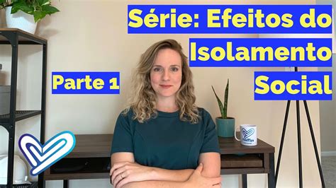 S Rie Isolamento Social Parte Efeitos Do Isolamento Social Youtube