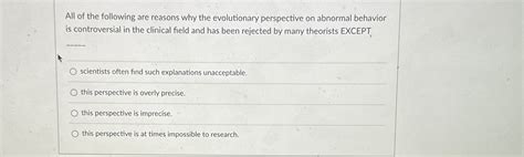 Solved All of the following are reasons why the evolutionary | Chegg.com