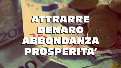 Affermazioni Potenti Per Attrarre Denaro Abbondanza E Prosperit Youtube