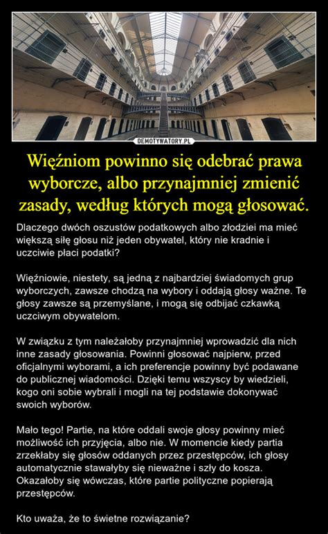 Więźniom powinno się odebrać prawa wyborcze albo przynajmniej zmienić