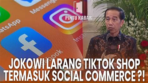 JOKOWI RESMI LARANG TIKTOK SHOP TERMASUK SOCIAL COMMERCE LAIN YouTube