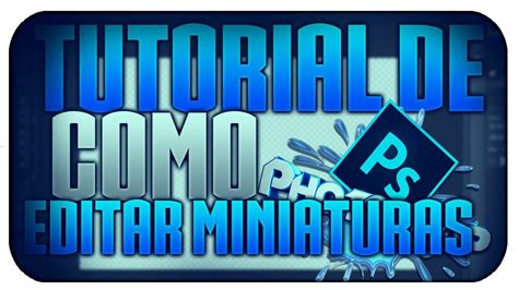 Como Hacer Super Miniaturas En Photoshop Cs Rapido Y Facil Youtube