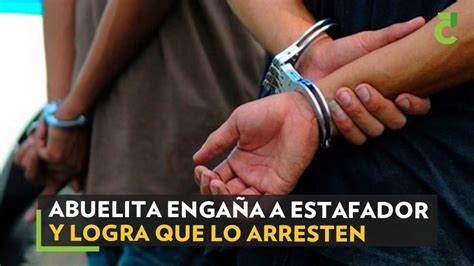 Abuelita Enga A A Estafador Y Logra Que Lo Arresten