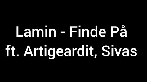 Lamin Finde P Ft Artigeardit Sivas Lyrics Youtube