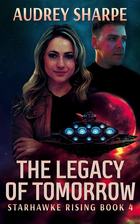 The Legacy of Tomorrow: First Contact Alien Adventure by Audrey Sharpe