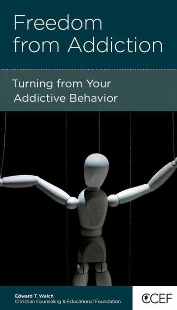 Freedom From Addiction Turning From Your Compulsive Behavior By Edward