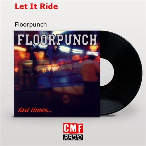 La historia y el significado de la canción Let It Ride Floorpunch