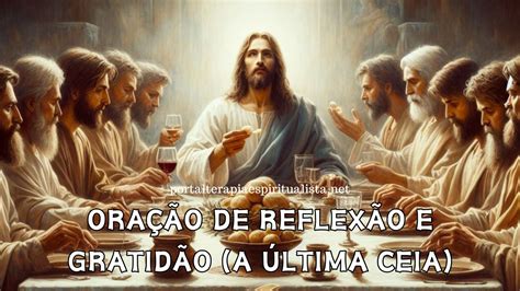 Oração de Reflexão e Gratidão Quinta feira Santa A última ceia O