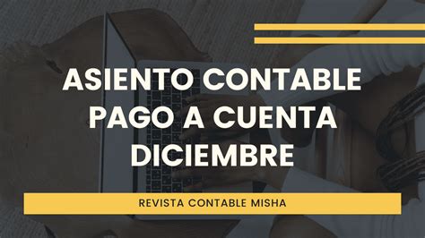 Asiento Contable Pago A Cuenta Diciembre Noticiero Contable