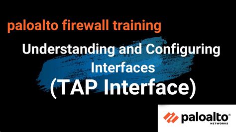 Understanding And Configuring Interfaces Tap Interface Palo