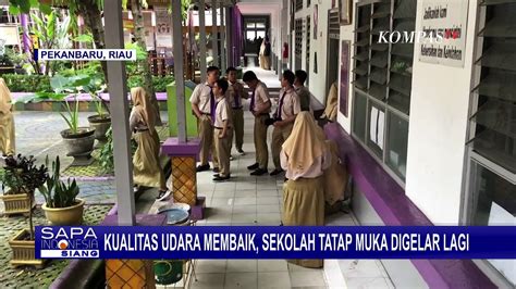 Kabut Asap Di Pekanbaru Mulai Menipis Aktivitas Belajar Mengajar