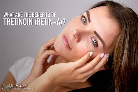 The Scientific Benefits Of Tretinoin Retin A®