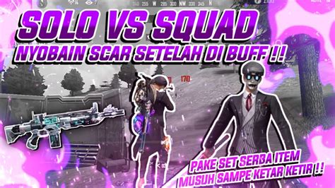 SOLO VS SQUAD NYOBAIN SCAR SETELAH DI BUFF GILA DAMAGE NYA BERASA