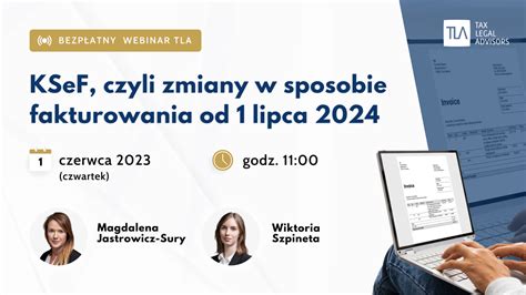 Webinar Tla Ksef Czyli Zmiany W Sposobie Fakturowania Od Lipca